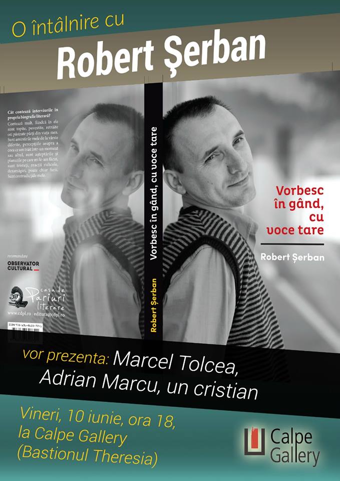 Colegul nostru Robert Şerban îşi lansează noul volum „Vorbesc în gând, cu voce tare” VIDEO