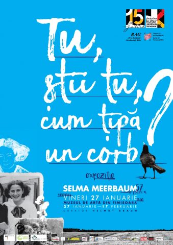 „Tu, știi tu, cum țipă un corb?”, expoziție Selma Meerbaum