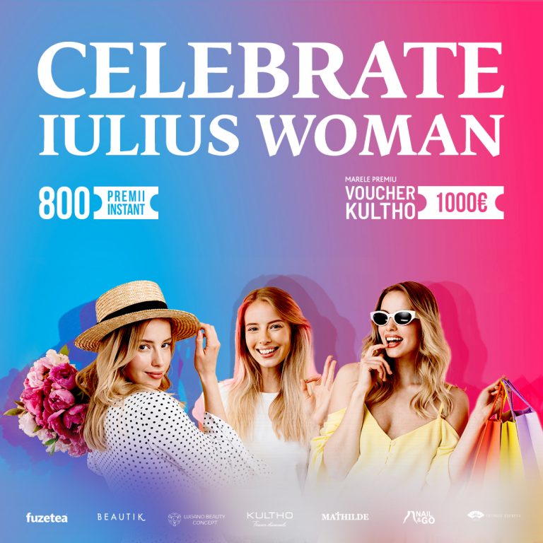 „Celebrate Iulius Woman!”, campanie cu un premiu de 1.000 de euro pentru femei, lansată de Iulius Town
