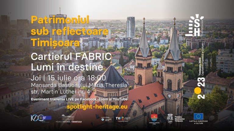 Patrimoniul sub reflectoare Timișoara: Cartierul Fabric – Lumi în destine