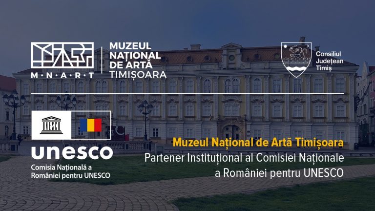 Muzeul Național de Artă Timișoara a câștigat titlul de Partener Instituțional al Comisiei Naţionale a României pentru UNESCO