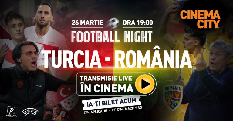 Meciul decisiv se vede la Iulius Town! Semifinala barajului România – Turcia se difuzeză joi la Cinema City